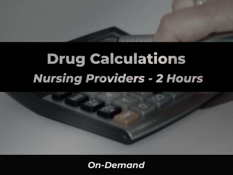 Drug Calculations - Nursing Providers | 911 e-Learning Solutions LLC
