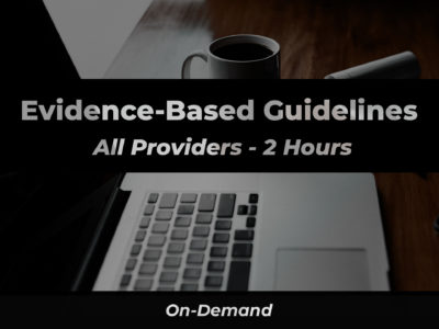 Evidence-Based Guidelines - Combined | 911 e-Learning Solutions LLC