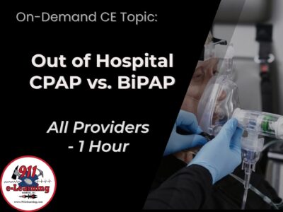 Out of Hospital CPAP vs. BiPAP - All Providers | 911 e-Learning Solutions, LLC